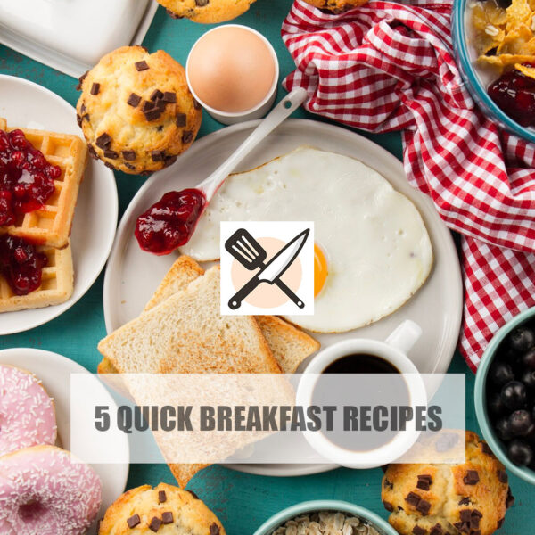 5 Quick Breakfast Recipes