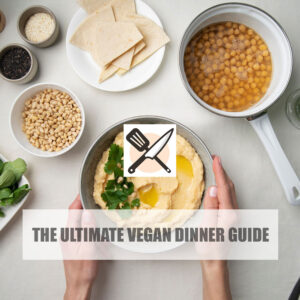 The Ultimate Vegan Dinner Guide
