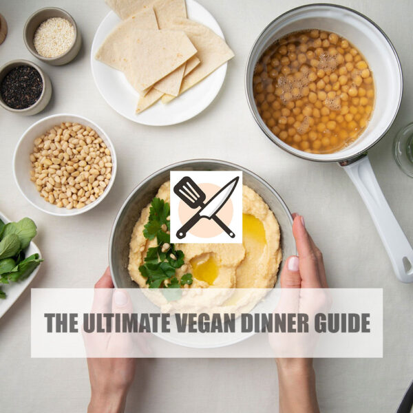 The Ultimate Vegan Dinner Guide