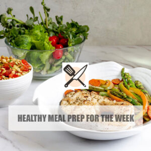 Healthy Meal Prep for the Week