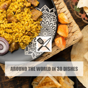 Around the World in 30 Dishes