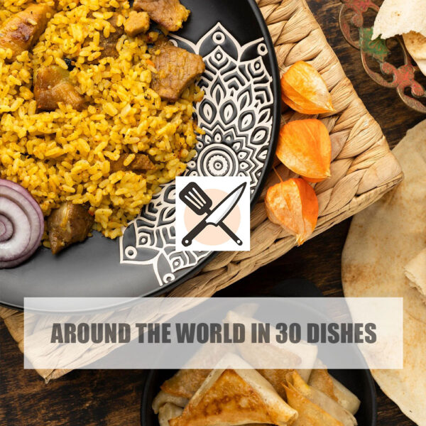 Around the World in 30 Dishes