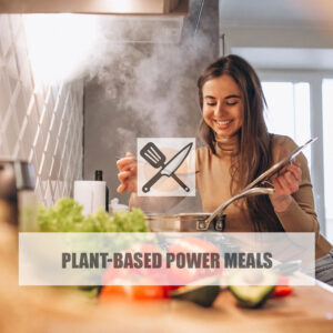 Plant-Based Power Meals