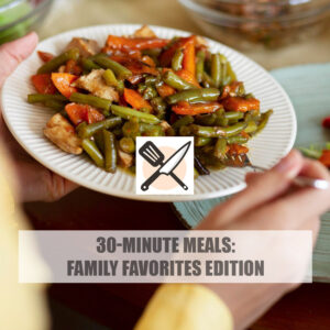 30-Minute Meals: Family Favorites Edition